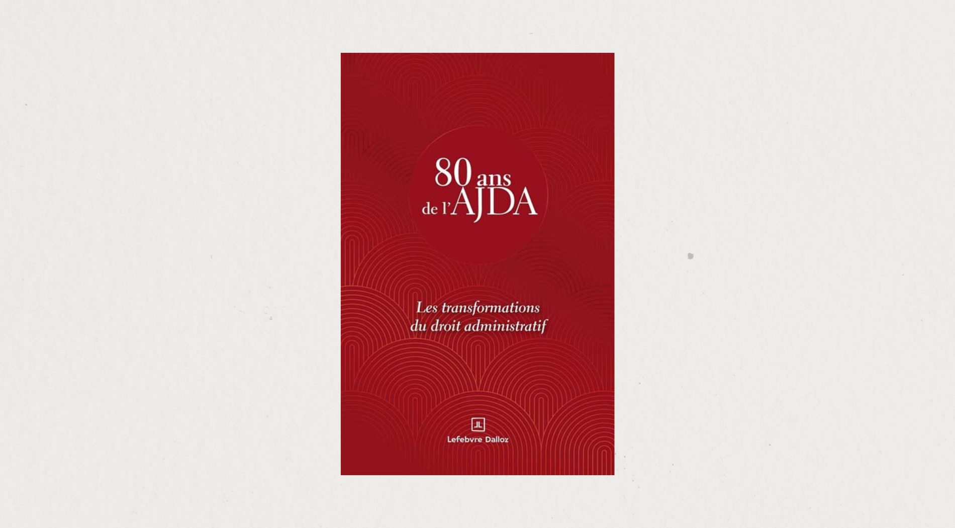 Illustration de l'article Les transformations du droit administratif : 80 ans de l'AJDA